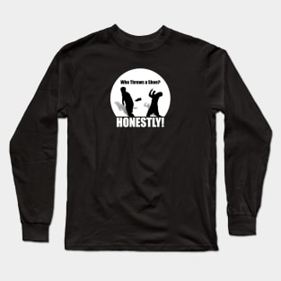 MTV The Challenge CT Wes - Who Throws a Shoe? Honestly! Long Sleeve T-Shirt